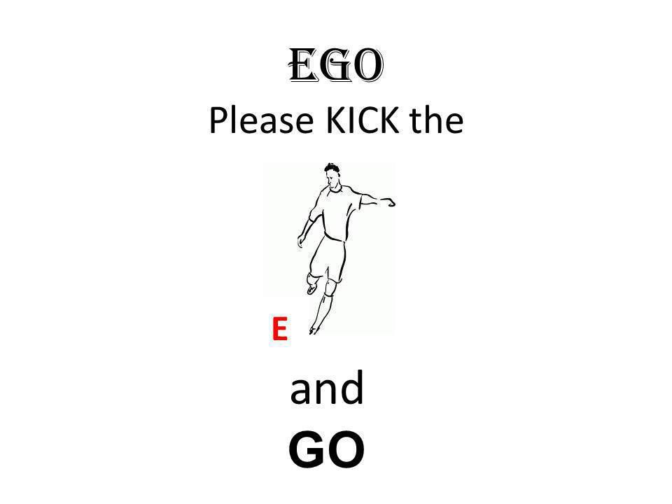 Ego kick